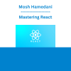 Mosh Hamedani - Mastering React