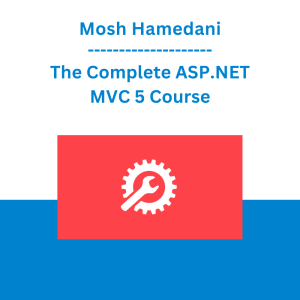 Mosh Hamedani - The Complete ASP.NET MVC 5 Course
