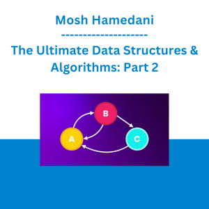 Mosh Hamedani - The Ultimate Data Structures & Algorithms: Part 2