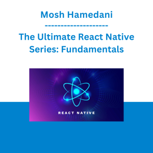 Mosh Hamedani - The Ultimate React Native Series: Fundamentals