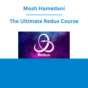 Mosh Hamedani - The Ultimate Redux Course