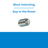 Most Intersting Guy in the Room