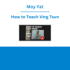 Moy Yat - How to Teach Ving Tsun