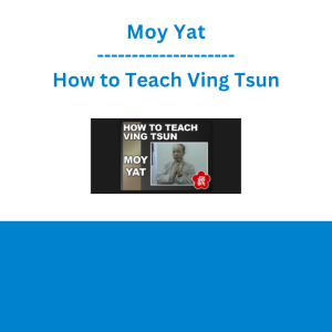 Moy Yat - How to Teach Ving Tsun