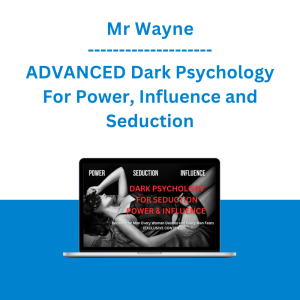 Mr Wayne - ADVANCED Dark Psychology For Power, Influence and Seduction: EVERY Woman Will Be Wildly Attached To You, EVERY Man Will Fear and Respect You in 10 Days! ( EXCLUSIVE )