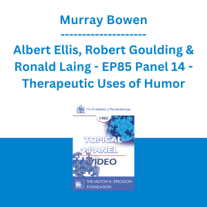 Murray Bowen, Albert Ellis, Robert Goulding & Ronald Laing - EP85 Panel 14 - Therapeutic Uses of Humor