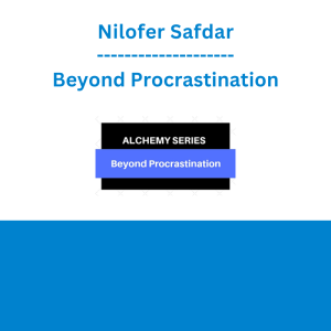 Nilofer Safdar - Beyond Procrastination