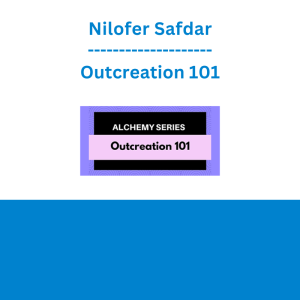 Nilofer Safdar - Outcreation 101