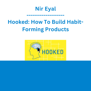 Nir Eyal - Hooked: How To Build Habit-Forming Products