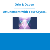 Orin & Daben - Attunement With Your Crystal