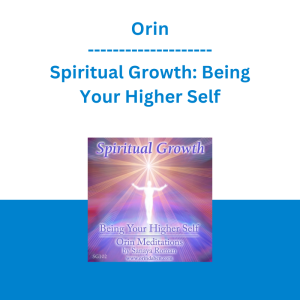 Orin - Spiritual Growth: Being Your Higher Self