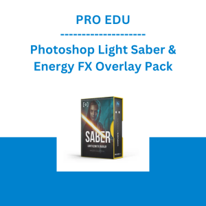 PRO EDU - Photoshop Light Saber & Energy FX Overlay Pack