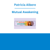 Patricia Albere - Mutual Awakening