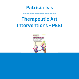 Patricia Isis - Therapeutic Art Interventions: Creative Techniques for Challenging Children Who Act Out, Melt Down or Shut Down - PESI