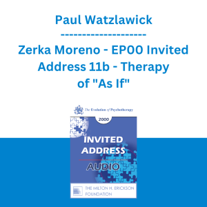 Paul Watzlawick - Zerka Moreno - EP00 Invited Address 11b - Therapy of "As If"