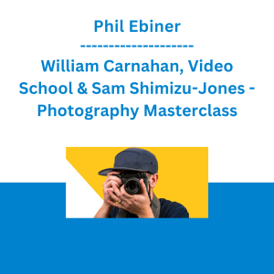 Phil Ebiner, William Carnahan, Video School & Sam Shimizu-Jones - Photography Masterclass: A Complete Guide to Photography