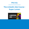 Phil Ilic - The LinkedIn Ads Course - Super Lumen