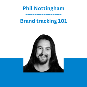 Phil Nottingham - Brand tracking 101