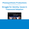 Photosynthesis Productions - Struggle for Identity: Issues in Transracial Adoption