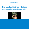 Purity Chad - The Achilles Method - Holistic Mastery of the Body and Mind