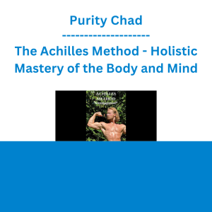 Purity Chad - The Achilles Method - Holistic Mastery of the Body and Mind