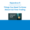 Rajandran R - Things You Need To Know About Full Time Trading