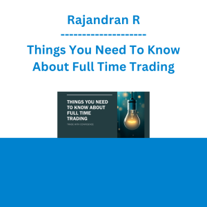 Rajandran R - Things You Need To Know About Full Time Trading