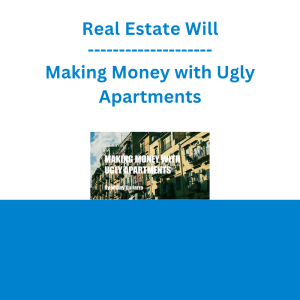 Real Estate Will - Making Money with Ugly Apartments