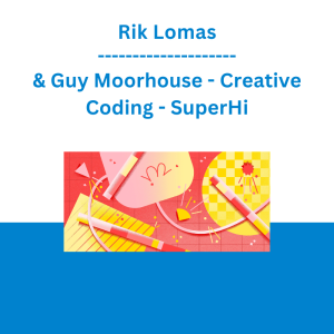 Rik Lomas & Guy Moorhouse - Creative Coding - SuperHi