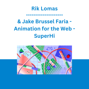 Rik Lomas & Jake Brussel Faria - Animation for the Web - SuperHi