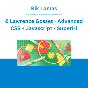 Rik Lomas & Lawrence Gosset - Advanced CSS + Javascript - SuperHi