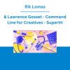 Rik Lomas & Lawrence Gosset - Command Line for Creatives - SuperHi