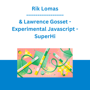 Rik Lomas & Lawrence Gosset - Experimental Javascript - SuperHi