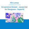 Rik Lomas & Lawrence Gosset - Javascript for Designers - SuperHi