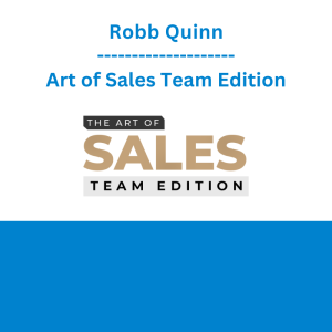 Robb Quinn - Art of Sales Team Edition