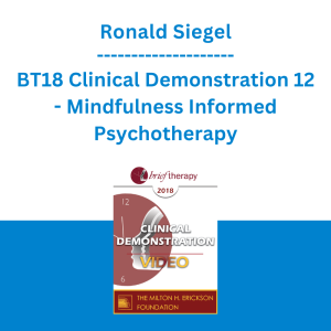 Ronald Siegel - BT18 Clinical Demonstration 12 - Mindfulness Informed Psychotherapy: A Demonstration