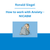 Ronald Siegel - How to work with Anxiety - NICABM