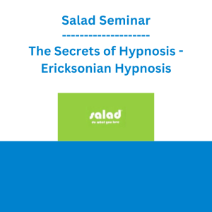 Salad Seminar - The Secrets of Hypnosis - Ericksonian Hypnosis