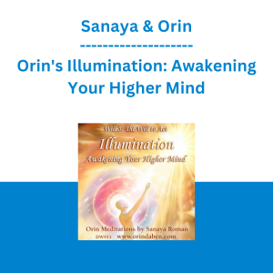 Sanaya & Orin - Orin's Illumination: Awakening Your Higher Mind