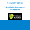 Sebastian Gomez - Branded E-Commerce Mastermind