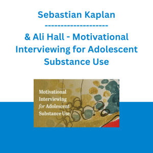 Sebastian Kaplan & Ali Hall - Motivational Interviewing for Adolescent Substance Use
