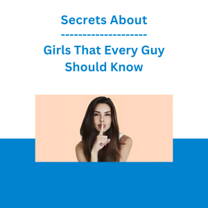 Secrets About Girls That Every Guy Should Know