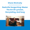 Shane McAnally - Nashville Songwriting: Master The Art Of Lyricism, Storytelling, And Song