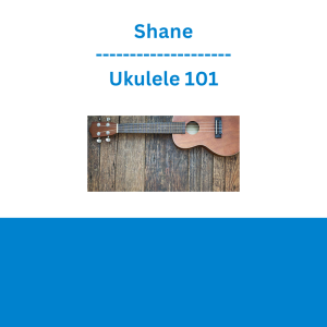 Shane - Ukulele 101