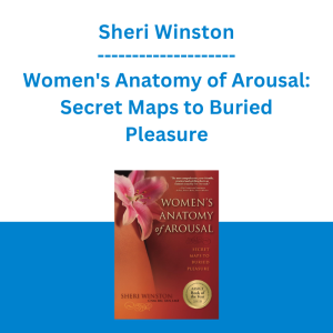 Sheri Winston - Women's Anatomy of Arousal: Secret Maps to Buried Pleasure