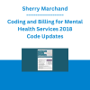 Sherry Marchand - Coding and Billing for Mental Health Services 2018 Code Updates: CPT, ICD, DSM-5, and HCPCS Level II Code