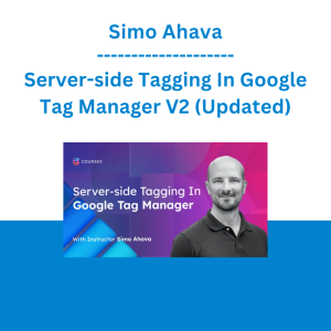 Simo Ahava - Server-side Tagging In Google Tag Manager V2 (Updated)