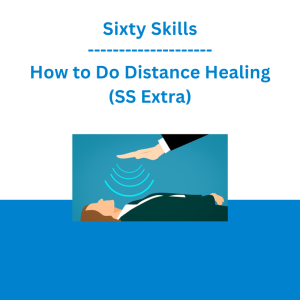 Sixty Skills - How to Do Distance Healing (SS Extra)