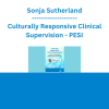 Sonja Sutherland - Culturally Responsive Clinical Supervision: Ethical and Trauma-Informed Multicultural Supervision Strategies - PESI