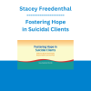 Stacey Freedenthal - Fostering Hope in Suicidal Clients: Evidence-Based Techniques Beyond Safety and Survival
